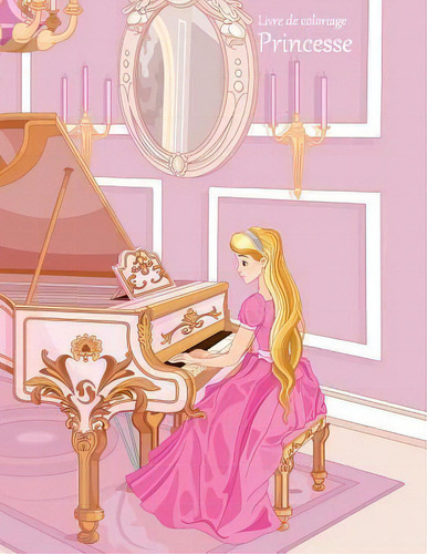 Livre De Coloriage Princesse 1, De Nick Snels. Editorial Createspace Independent Publishing Platform, Tapa Blanda En Francés