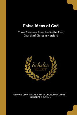 Libro False Ideas Of God: Three Sermons Preached In The F...