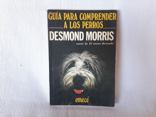 Imagen 1 de 6 de Guía Para Comprender A Los Perros Desmond Morris Emece