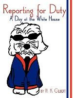 Libro Reporting For Duty : A Day At The White House - H K...
