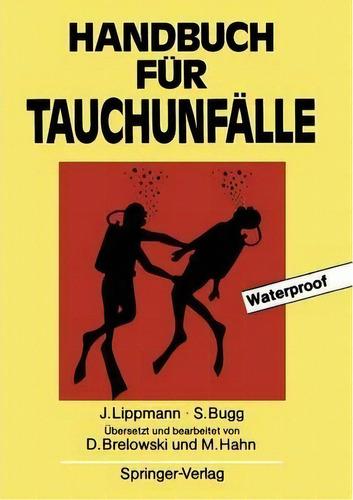 Handbuch Fur Tauchunfalle, De John Lippmann. Editorial Springer-verlag Berlin And Heidelberg Gmbh & Co. Kg En Alemán