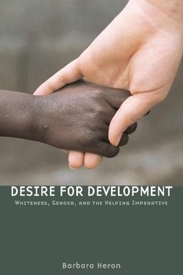Desire For Development - Barbara Heron (paperback)
