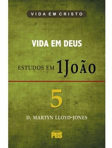 Vida Em Deus - Estudos Em 1 João | Vol. 5, De D. Martyn Lloyd-jones., Vol. 5. Editorial Pes Em Português