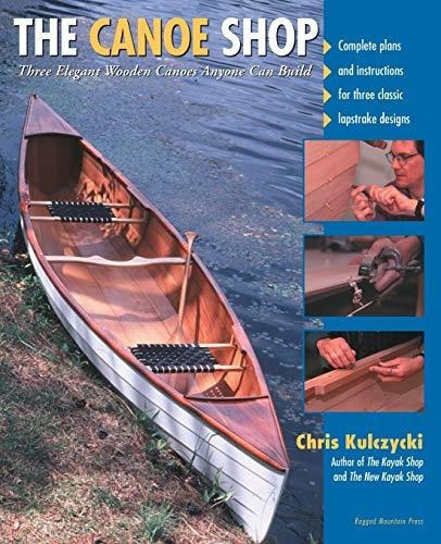 The Canoe Shop: Three Elegant Wooden Canoes Anyone Can Build, De Chris Kulczycki. Editorial Mcgraw-hill Education - Europe, Tapa Blanda En Inglés