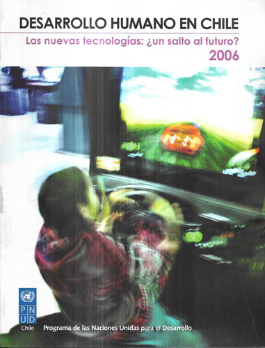Desarrollo Humano En Chile ¿ Tecnologías Salto ? / 2006
