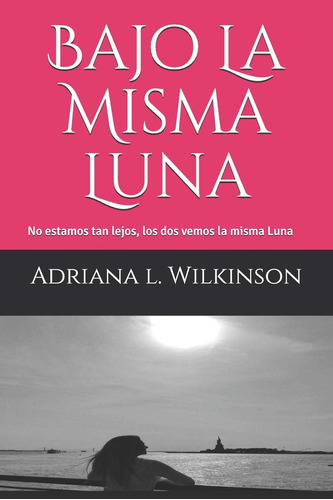 Libro: Bajo La Misma Luna: No Estamos Tan Lejos, Los Dos Vem