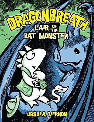 Dragonbreath #4 : Lair Of The Bat Monster - Ursula Vernon