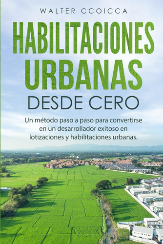 Libro: Habilitaciones Urbanas Desde Cero: Un Método Paso A P