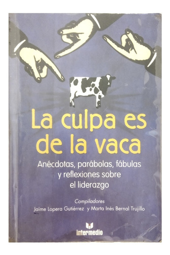 Libro La Culpa Es De La Vaca De Jaime Lopera Y Marta Bernal