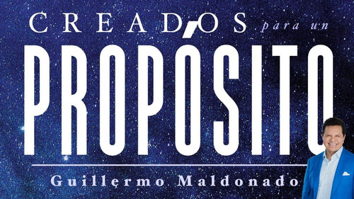 Creados Para Un Proposito - Guillermo Maldonado