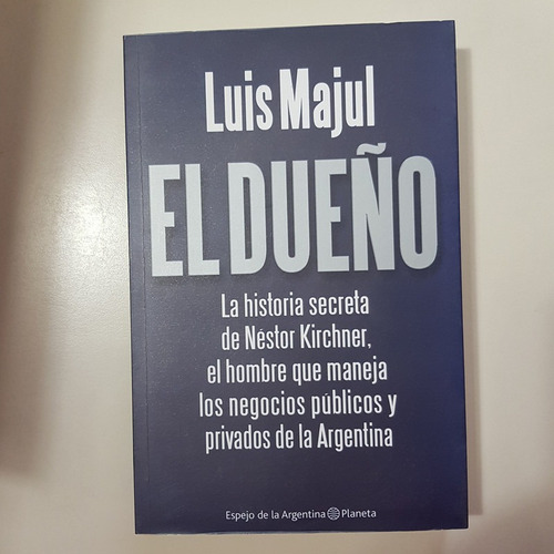 Dueño, El Historia Secreta De N Kirchner Majul, Luis