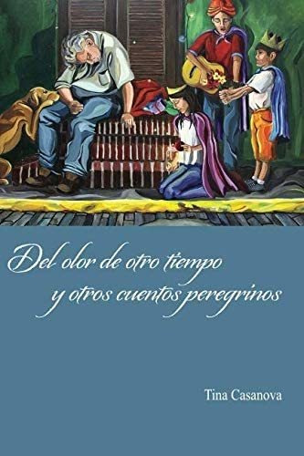 Libro: Del Olor De Otro Tiempo Y Otros Cuentos Peregrinos