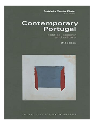 Contemporary Portugal  Politics, Society, And Culture. Eb19