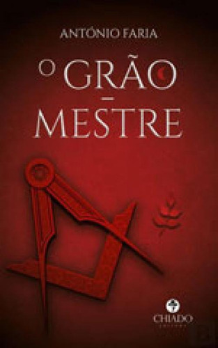 Grao Mestre, O, De Faria, António. Editora Chiado (brasil), Capa Mole Em Português