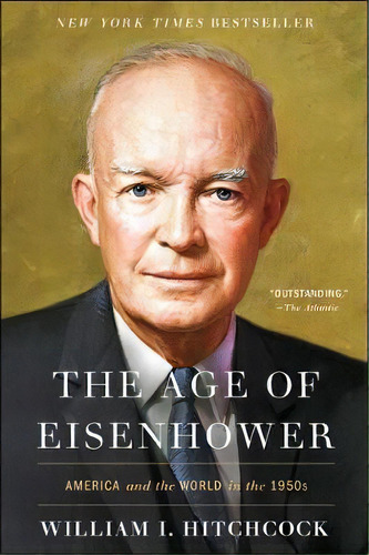 The Age Of Eisenhower : America And The World In The 1950s, De William I. Hitchcock. Editorial Simon & Schuster, Tapa Blanda En Inglés