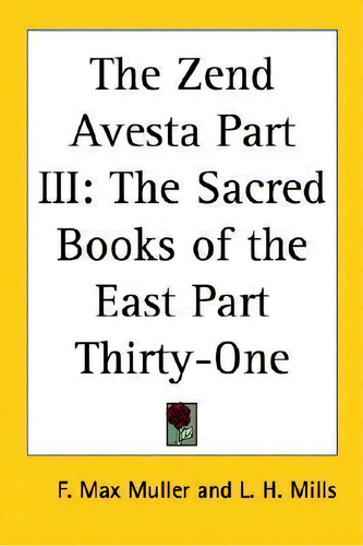 The Zend Avesta Part Iii, De F. Max Muller. Editorial Kessinger Publishing Co, Tapa Blanda En Inglés