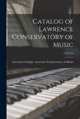 Libro Catalog Of Lawrence Conservatory Of Music; 1915/16 ...
