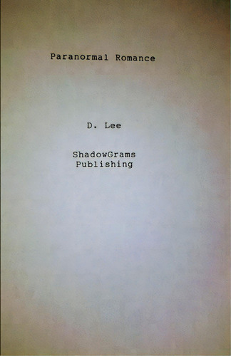 Paranormal Romance, De Lee, D.. Editorial Lightning Source Inc, Tapa Blanda En Inglés
