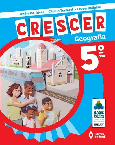 Crescer Geografia - 5º Ano - Ensino fundamental I, de Alves, Andressa. Série Crescer Editora do Brasil, capa mole em português, 2018