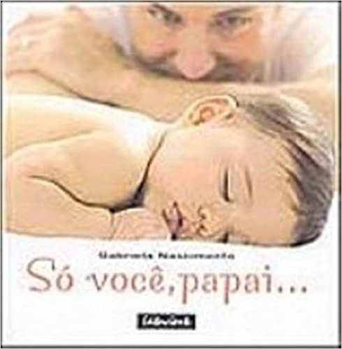 SO VOCE, PAPAI..., de Sergio Luiz C Nascimento. Editora Gente, capa mole em português