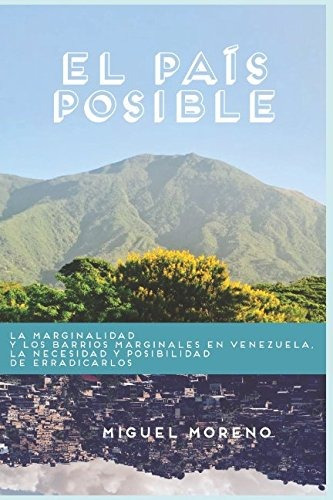 El País Posible: La Marginalidad Y Los Barrios Marginales