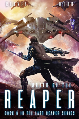 Libro: Wrath Of The Reaper: A Military Scifi Epic (the Last