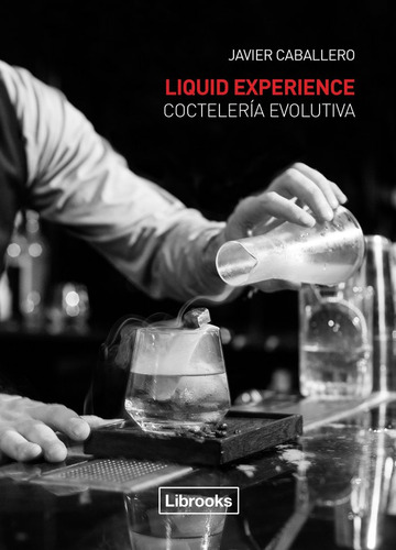 Libro Liquid Experience - Coctelerã­a Evolutiva