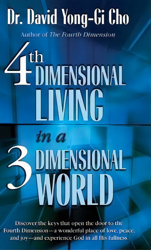 4th Dimension Living In A 3rd Dimension World, De David Yonggi Cho., Vol. 1. Editorial Bridge-logos, Inc., Tapa Dura En Inglés