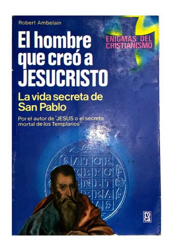 Libro El Hombre Que Creo A Jesucristo