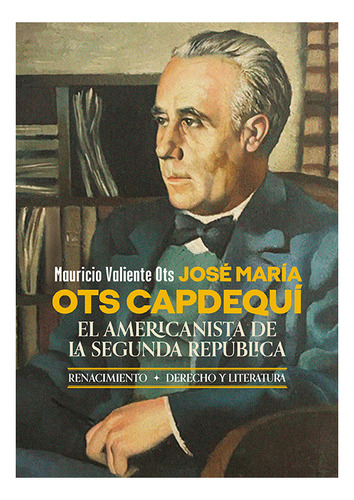 Jose Maria Ots Capdequi, De Valiente Ots, Mauricio. Editorial Libreria Y Editorial Renacimiento S.a En Español