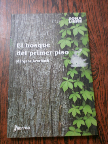 El Bosque Del Primer Piso - Averbach - Norma Zona Libre Exc!