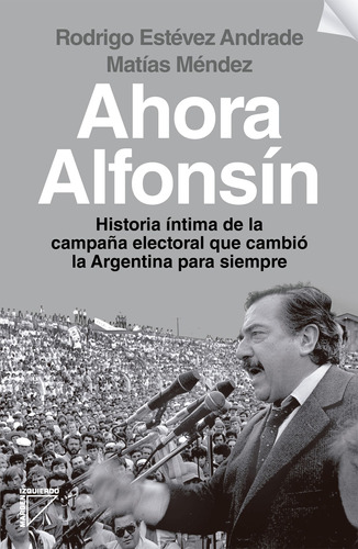 Libro Ahora Alfonsín - Matías Méndez - Margen Izquierda