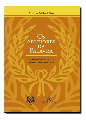 Senhores Da Palavra, Os: Academia Brasileira De Letras Human, De Murilo Melo Filho. Editora Topbooks, Capa Mole Em Português