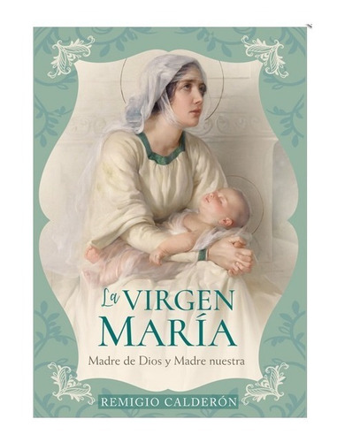 La Virgen María Madre De Dios Y Madre Nuestra