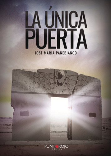 La Única Puerta, De Panebianco , José María.., Vol. 1.0. Editorial Punto Rojo Libros S.l., Tapa Blanda, Edición 1.0 En Español, 2032