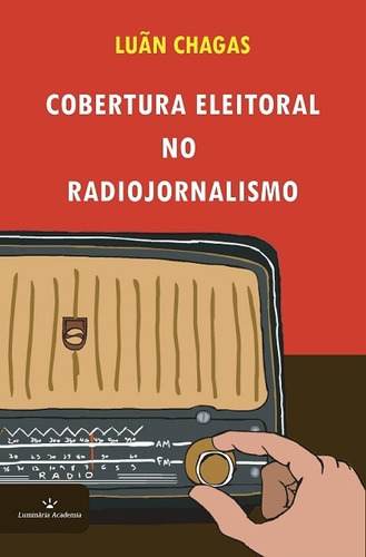 Cobertura Eleitoral No Radiojornalismo, De Luãn Chagas. Editora Pro Inovation, Capa Mole Em Português