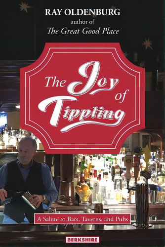 The Joy Of Tippling: A Salute To Bars, Taverns, And Pubs, De Oldenburg, Ray. Editorial Berkshire Pub Group Llc, Tapa Blanda En Inglés