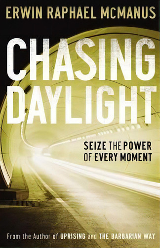 Chasing Daylight, De Erwin Raphael Mcmanus. Editorial Thomas Nelson Publishers, Tapa Blanda En Inglés