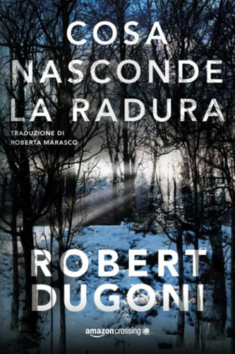 Libro: Cosa Nasconde La Radura (tracy Crosswhite, 3) (italia