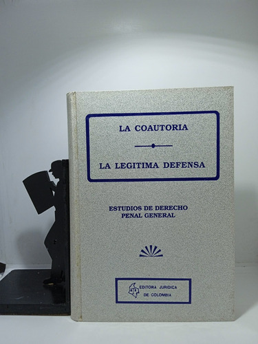 La Coautoría - La Legítima Defensa - Estudios Penal General