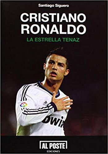 Libro Cristiano Ronaldo La Estrella Tenaz De Santiago Siguer