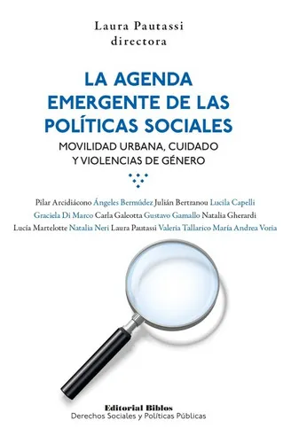 La Agenda Emergente De Las Políticas Sociales. Movilidad Urbana, Cuidado Y Violencias De Género, De Laura Pautassi. Editorial Biblos En Español