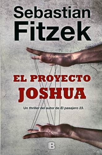 El proyecto Joshua, de Fitzek, Sebastian. Serie La trama Editorial Ediciones B, tapa blanda en español, 2017