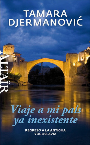 Viaje A Mi Paãâs Ya Inexistente, De Djermanovic, Tamara. Editorial Revista Altair S.l., Tapa Blanda En Español
