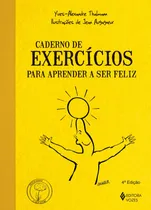 Comprar Cuaderno de ejercicios para aprender a ser feliz, de Thalmann, Yves-Alexandre. Practicando el bienestar Editora Vozes Ltda. Editora Vozes Ltda., tapa blanda en portugués, 2014