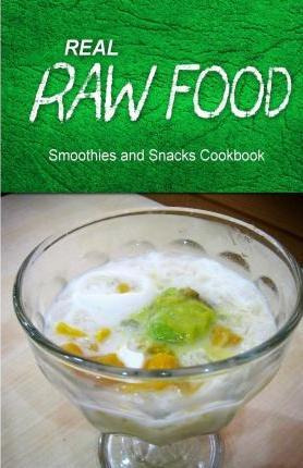 Libro Real Raw Food - Smoothies And Snacks Cookbook - Rea...