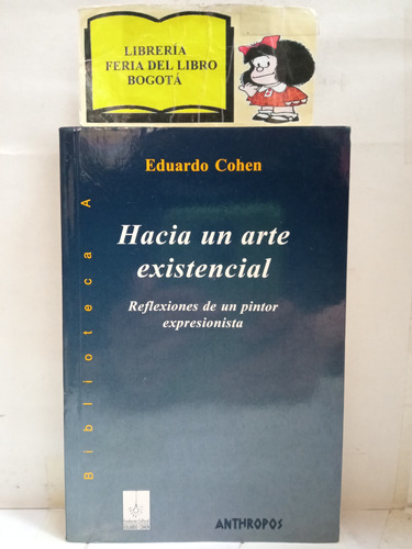 Hacia Un Arte Existencial - Eduardo Cohen - Anthropos - 2004