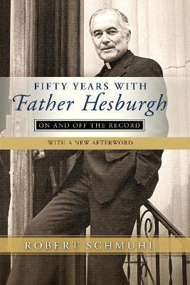 Libro Fifty Years With Father Hesburgh : On And Off The R...