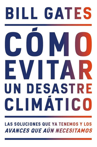 Libro Como Evitar Un Desastre Climatico De Bill Gates