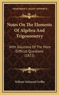 Libro Notes On The Elements Of Algebra And Trigonometry :...